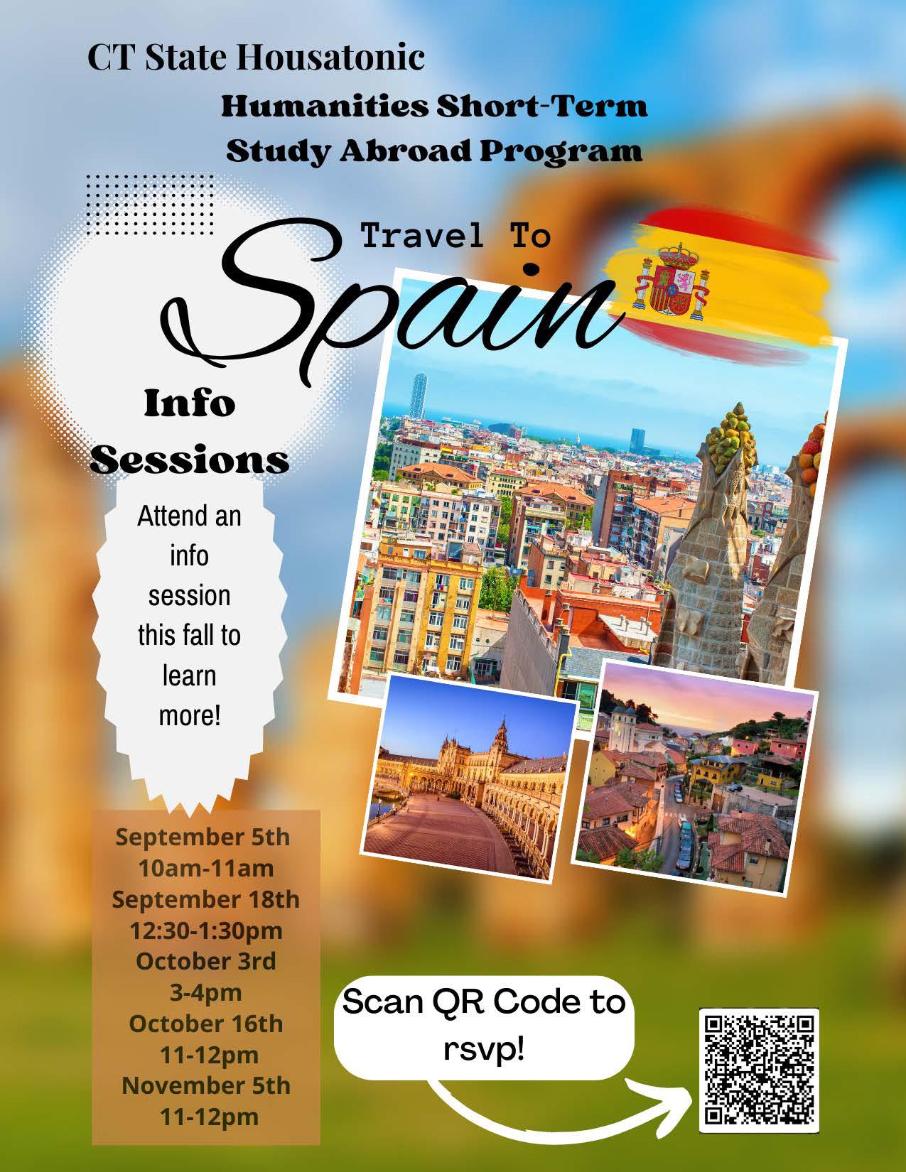 CT State Housatonic
Humanities Short-Term Study Abroad Program Travel To Spain. Attend an info session this fall to learn more! September 5th 10am-11am, September 18th 12:30-1:30pm, October 3rd 3-4pm, October 16th 11-12pm, November 5th 11-12pm