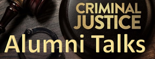 Criminal Justice Alumni Talks