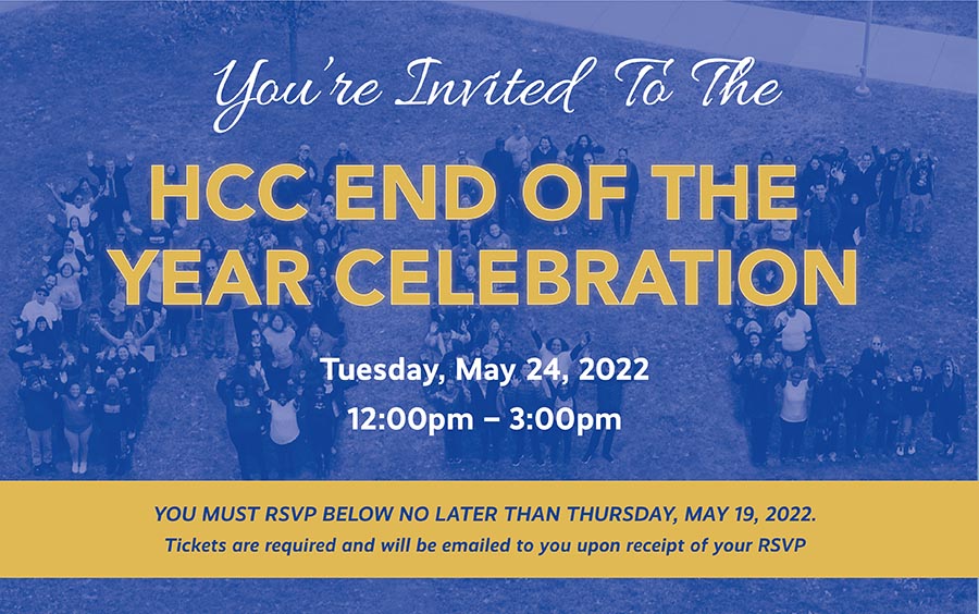 You’re Invited
to the HCC End of The Year Celebration